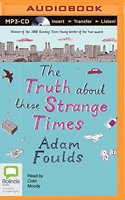 Truth about These Strange Times