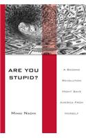 Are You Stupid?
