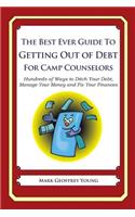 The Best Ever Guide to Getting Out of Debt for Camp Counselors: Hundreds of Ways to Ditch Your Debt, Manage Your Money and Fix Your Finances(English)