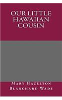 Our Little Hawaiian Cousin: (English)