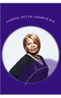 Coming Out Of A Dark Place: My Testimony Confused, Misused, Addicted And Abused(English)