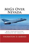 Migs Over Nevada: MIG Exploitation Projects at Area 51