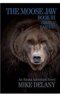 The Moose Jaw - Book III: Grizzly Harvest(3 The Fergus O'Neill)