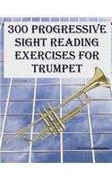 300 Progressive Sight Reading Exercises for Trumpet