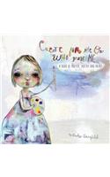 Create for the One who made me: a book of prayer, poetry and paint