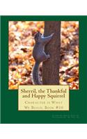 Sherril, the Thankful and Happy Squirrel.