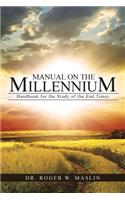 Manual on the Millennium: Handbook for the Study of the End Times