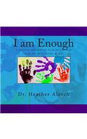 I am Enough: A positive affirmation book for children (and the child inside us all)