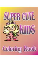 Super Cute Kids (Coloring Book)