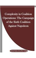 Complexity in Coalition Operations: The Campaign of the Sixth Coalition Against Napoleon