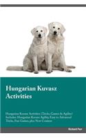 Hungarian Kuvasz Activities Hungarian Kuvasz Activities (Tricks, Games & Agility) Includes: Hungarian Kuvasz Agility, Easy to Advanced Tricks, Fun Games, Plus New Content