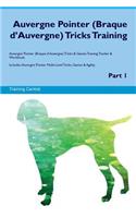 Auvergne Pointer (Braque d'Auvergne) Tricks Training Auvergne Pointer (Braque d'Auvergne) Tricks & Games Training Tracker & Workbook. Includes: Auvergne Pointer Multi-Level Tricks, Games & Agility. Part 1: Auvergne Pointer Multi-Level Tricks, Games & Agility. Part 1