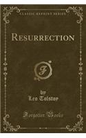 Resurrection (Classic Reprint)