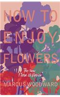 How to Enjoy Flowers - The New 
