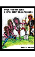Dumb Rock Stars: A Sataire about Rock Stardumb