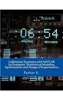 Calibration Systems with MATLAB by Examples. Statistical Modeling, Optimization and Design of Experiments