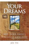 Your Dreams are Too Small