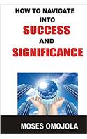 How to Navigate Into Success and Significance