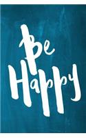 Chalkboard Journal - Be Series - Be Happy (Aqua): 100 page 6" x 9" Ruled Notebook: Inspirational Journal, Blank Notebook, Blank Journal, Lined Notebook, Blank Diary(2 Chalkboard Journal - Be Series - Be Happy)