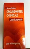Groundwater Chemicals Desk ReferenceGovernment Regulators, Second Edition