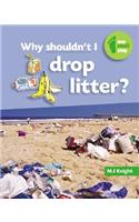 Why Shouldn't I Drop Litter?: (One Small Step)