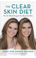 Clear Skin Diet: The Six-Week Program for Beautiful Skin: Foreword by John McDougall MD