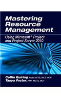 Mastering Resource Management Using Microsoft(r) Project and Project Server 2010
