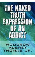 The Naked Truth Expression of an Addict