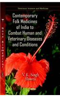 Contemporary Folk Medicines of India to Combat Human & Veterinary Diseases & Conditions