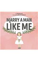 Marry a Man Like Me
