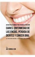 36 Recetas de Comidas Para Ayudarlo A Prevenir Caries, Enfermedad de Las Encías, Pérdida de Dientes y Cáncer Oral: La Solución Natural A Sus Problemas Orales(Spanish)