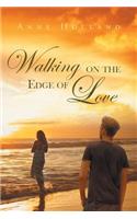 Walking on the Edge of Love