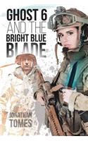 Ghost 6 and the Bright Blue Blade