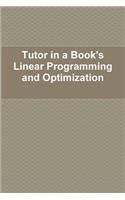 Tutor in a Book's Linear Programming and Optimization