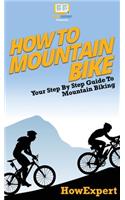 How To Mountain Bike