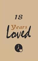 18th - Years Loved - Notebook Birthday Gift: Lined Notebook / Journal Gift, 120 Pages, 6x9, Soft Cover, Matte Finish