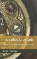 The Earliest Crawfords: Origins of a Scottish Family 1155 to 1406