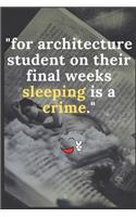 For Architecture student on their final weeks sleeping is a crime