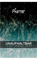 Pfarrer - UNAUFHALTBAR - Terminplaner 2020: Organisator für Beruf und Studium - Inklusive Habit-Tracker und Bullet Journal zum erreichen deiner Ziele - Terminkalender - Taschenkalender - Jahre