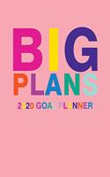 Big Plans 2020 Goal Planner: 100 PAGE GOAL PLANNER - 8.5 x 11 Inch - HABIT TRACKER - SUCCESS PLANNER - MONTHLY PLANNER