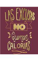 Las excusas no queman calorias Diario de Dieta: Libro de Registro y Progreso Diario de Dieta Alimentos y Ejercicio para Perdida de Peso y Salud I Planificador de Comida y Fitness 20 x 25 cm