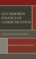 Guy Debord’s Politics of Communication