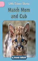 Match Mom and Cub: (Little Science Stories)