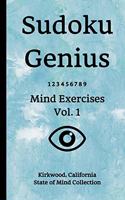 Sudoku Genius Mind Exercises Volume 1: Kirkwood, California State of Mind Collection