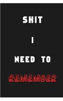 Shit I Can't Remember: Organizer/Log Book/Notebook for Passwords and Shit/Password Book/Gift for Friends/Coworkers/Seniors/Mom/Dad/Weeding 120 page, Lined, 6x9 (15.2 x 22.