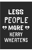 Less People More Kerry Wheatens: Lined Journal, 120 Pages, 6 x 9, Funny Kerry Wheaten Gift Idea, Black Matte Finish (Less People More Kerry Wheatens Journal)