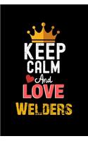 Keep Calm And Love Welders Notebook - Welders Funny Gift