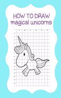 How to Draw Magical Unicorns: How to Draw Magical Unicorns for Kids Dream Come True Amazing Cute Unicorn Kawaii A Step-by-Step Drawing and Activity Book for Kids to Learn to Draw