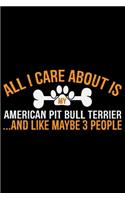 All I Care About Is My American Pit Bull Terrier and Like Maybe 3 people