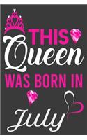 This Queen Was Born In July Birthday Notebook/Journal 6 x 9 120 Pages